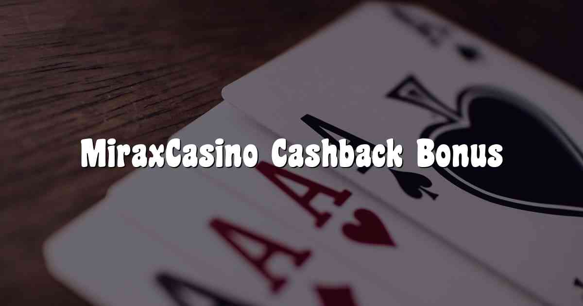 MiraxCasino Cashback Bonus